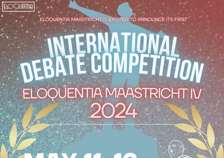 International Debate Competition - Eloquentia Maastricht IV